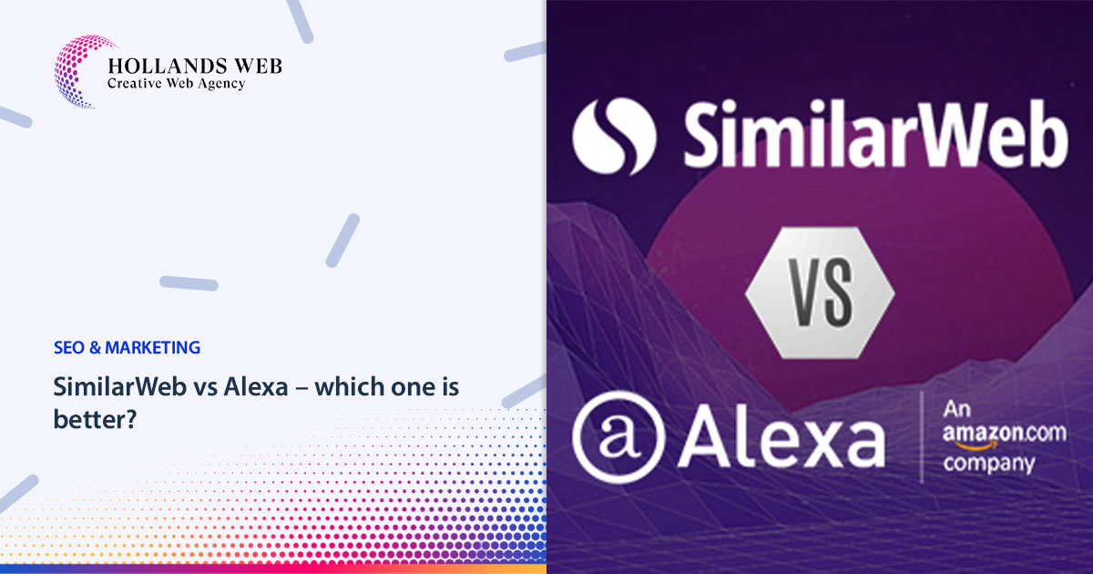 SimilarWeb vs Alexa – which one is better