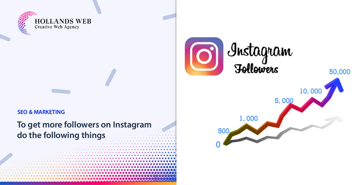 To get more followers on Instagram do the following things