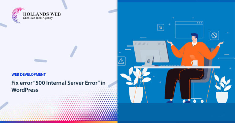Fix error “500 Internal Server Error” in WordPress - Hollands Web