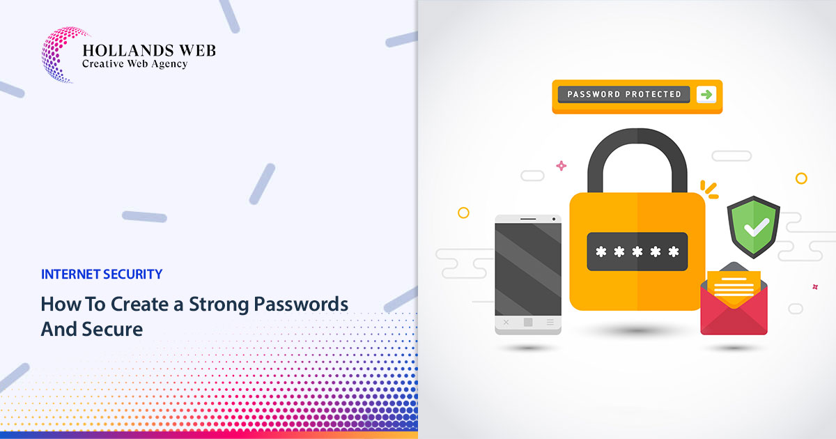 How To Create a Strong Passwords And Secure