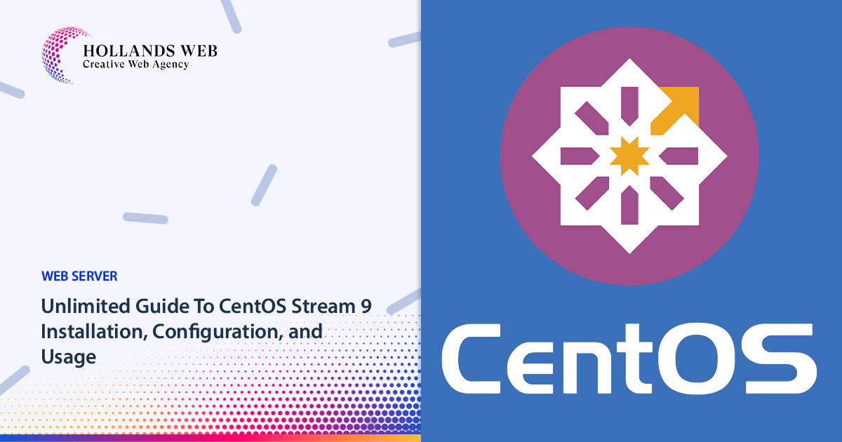 Unlimited Guide To CentOS Stream 9 Installation, Configuration, and Usage
