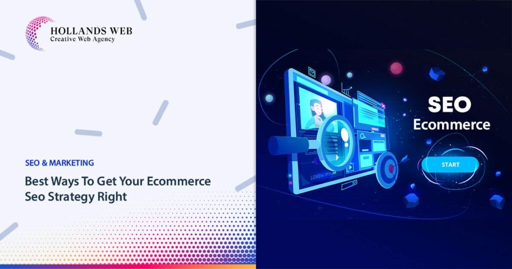 Best Ways To Get Your Ecommerce Seo Strategy Right